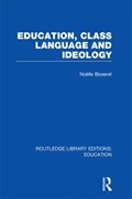 Education, Class Language and Ideology (RLE Edu L) | Noelle Bisseret | 