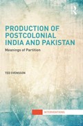Production of Postcolonial India and Pakistan | Ted Svensson | 