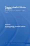 Transforming NATO in the Cold War | ANDREAS (ETH ZURICH,  Switzerland) Wenger ; Christian (Mittelland Zeitung, Switzerland) Nuenlist ; Anna Locher | 