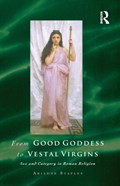 From Good Goddess to Vestal Virgins | Ariadne Staples | 