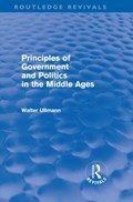 Principles of Government and Politics in the Middle Ages (Routledge Revivals) | Walter Ullmann | 