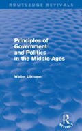 Principles of Government and Politics in the Middle Ages (Routledge Revivals) | Walter Ullmann | 