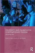 Celebrity and Glamour in Contemporary Russia | HELENA (OHIO STATE UNIVERSITY,  USA) Goscilo ; Vlad (University of Leeds, UK) Strukov | 