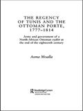 The Regency of Tunis and the Ottoman Porte, 1777-1814 | Asma Moalla | 