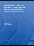 Transitional Justice in Eastern Europe and the former Soviet Union | Lavinia Stan | 