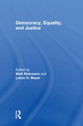 Democracy, Equality, and Justice | MATT (UNIVERSITY OF YORK,  UK) Matravers ; Lukas Meyer | 