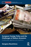European Foreign Policy and the Challenges of Balkan Accession | theNetherlands)Noutcheva Gergana(MaastrichtUniversity | 