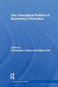 The Conceptual Politics of Democracy Promotion | CHRISTOPHER (TOKAI UNIVERSITY,  Japan.) Hobson ; Milja Kurki | 