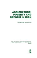 Agriculture, Poverty and Reform in Iran (RLE Iran D) | Mohammad Amad | 
