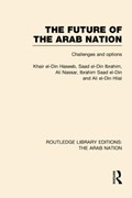 The Future of the Arab Nation (RLE: The Arab Nation) | Khair Haseeb | 