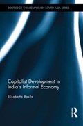 Capitalist Development in India's Informal Economy | Elisabetta Basile | 