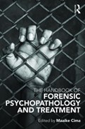 The Handbook of Forensic Psychopathology and Treatment | CIMA,  Maaike (Radboud University Nijmegen, the Netherlands) | 