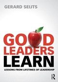 Good Leaders Learn | Gerard (The University of Western Ontario, Ivey Business School, Canada) Seijts | 