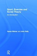 Sport, Exercise and Social Theory | Gyozo (University of Worcester, Uk) Molnar ; John (Birkbeck College, University of London, Uk) Kelly | 