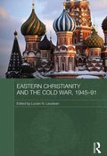Eastern Christianity and the Cold War, 1945-91 | Lucian Leustean | 