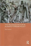 The Religious Factor in Russia's Foreign Policy | Alicja Curanovic | 