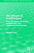 The Silence of Constitutions (Routledge Revivals) | Michael Foley | 