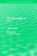 The Sociology of Art (Routledge Revivals) | Arnold Hauser | 