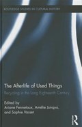 The Afterlife of Used Things | Ariane Fennetaux ; Amelie Junqua ; Sophie Vasset | 