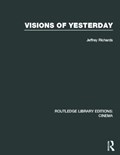 Visions of Yesterday | Jeffrey (Lancaster University, UK.University of Lancaster, UK.) Richards | 