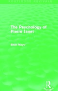 The Psychology of Pierre Janet (Routledge Revivals) | Elton Mayo | 