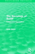 The Sociology of Belief (Routledge Revivals) | Keith Dixon | 