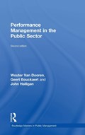 Performance Management in the Public Sector | Wouter Van Dooren ; Geert (Katholieke Universiteit Leuven, Belgium) Bouckaert ; John (University of Canberra, Australia) Halligan | 