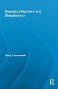 Emerging Teachers and Globalisation | Gerry Czerniawski | 