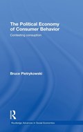 The Political Economy of Consumer Behavior | Bruce Pietrykowski | 