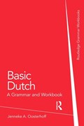 Basic Dutch: A Grammar and Workbook | Oosterhoff, Jenneke A. (University of Minnesota, Usa) | 