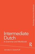 Intermediate Dutch: A Grammar and Workbook | Usa)oosterhoff JennekeA.(UniversityofMinnesota | 