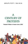 A Century of Protests | Arupjyoti Saikia | 
