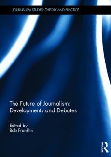 The Future of Journalism: Developments and Debates