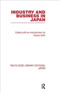 Industry and Business in Japan | Kazuo (Nagoya University) Sato | 