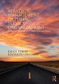 Strategic Management in Public Services Organizations | Ewan (king's College London, Uk) Ferlie ; Edoardo (northumbria University, Uk) Ongaro | 