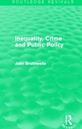 Inequality, Crime and Public Policy (Routledge Revivals) | John (Australian National University, Act, Australia) Braithwaite | 
