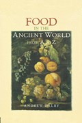 Food in the Ancient World from A to Z | Andrew Dalby | 