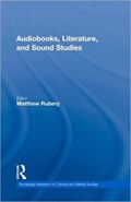 Audiobooks, Literature, and Sound Studies | Matthew Rubery | 