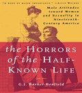 The Horrors of the Half-Known Life | G.J. Barker-Benfield | 