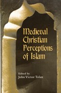 Medieval Christian Perceptions of Islam | John Victor Tolan | 