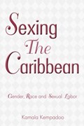 Sexing the Caribbean | Kamala Kempadoo | 
