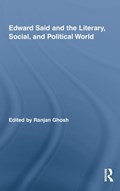 Edward Said and the Literary, Social, and Political World | Ranjan Ghosh | 