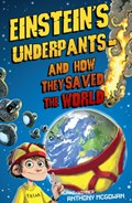 Einstein's Underpants - And How They Saved the World | Anthony McGowan | 