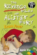 The Revenge Files of Alistair Fury: Exam Fever | Jamie Rix | 