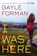 I Was Here | Gayle Forman | 