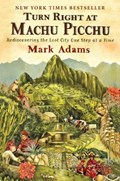 Turn Right At Machu Picchu | Mark Adams | 
