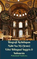 Biografi Kehidupan Nabi Isa AS (Jesus) Edisi Bilingual Inggris Dan Indonesia | Muhammad Vandestra | 