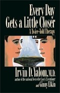 Every Day Gets a Little Closer | Ginny Elkin ; Irvin Yalom | 