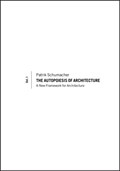 The Autopoiesis of Architecture, Volume I | Patrik (Partner of Zaha Hadid Architects) Schumacher | 