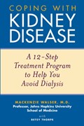 Coping with Kidney Disease | Mackenzie Walser ; Betsy Thorpe | 